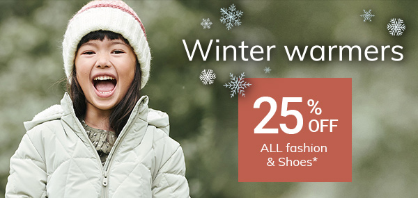Winter warmers: 25% off Fashion & Shoes*