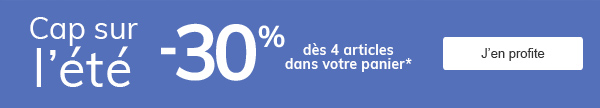 Cap sur l'été -30% dès 4 articles dans votre panier* J'en profite
