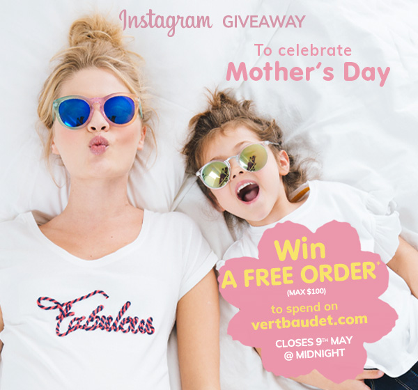 Instagram Giveaway To celebrate Mother's Day - Win a free order* (max $100) to spend on vertbaudet.com Closes 9th may @ midnight