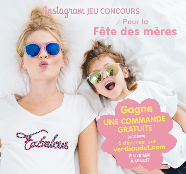 Instagram Jeu Pour la fête des mères - Gagne une commande gratuite* (max $100) à dépenser sur vertbaudet.com Fin: 9 mai à minuit