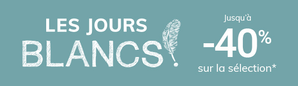 Les jours blancs : Jusqu'à -40% sur la sélection*