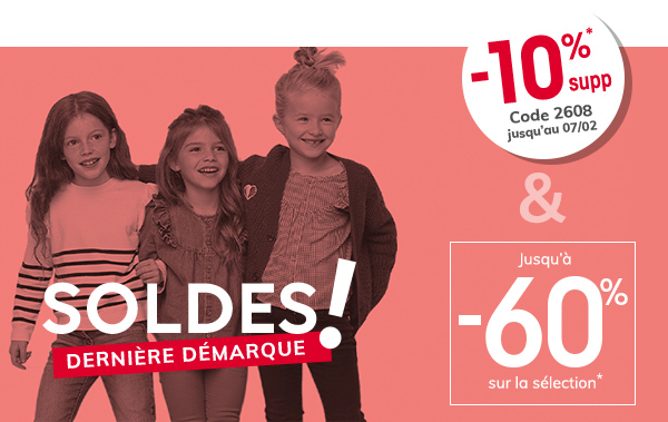SOLDES! Dernière démarque! Jusqu'à -60% sur la sélection* & -10%* supp CODE 2608 jusqu'au 07/02