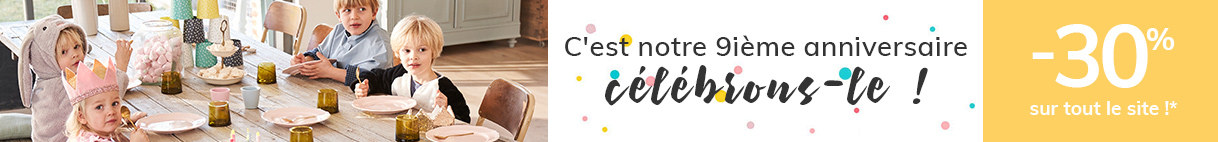 C'est notre 9ième anniversaire célébrons-le ! > -30% sur tout le site!* C'est notre 9ième anniversaire célébrons-le ! > -30% sur tout le site!*