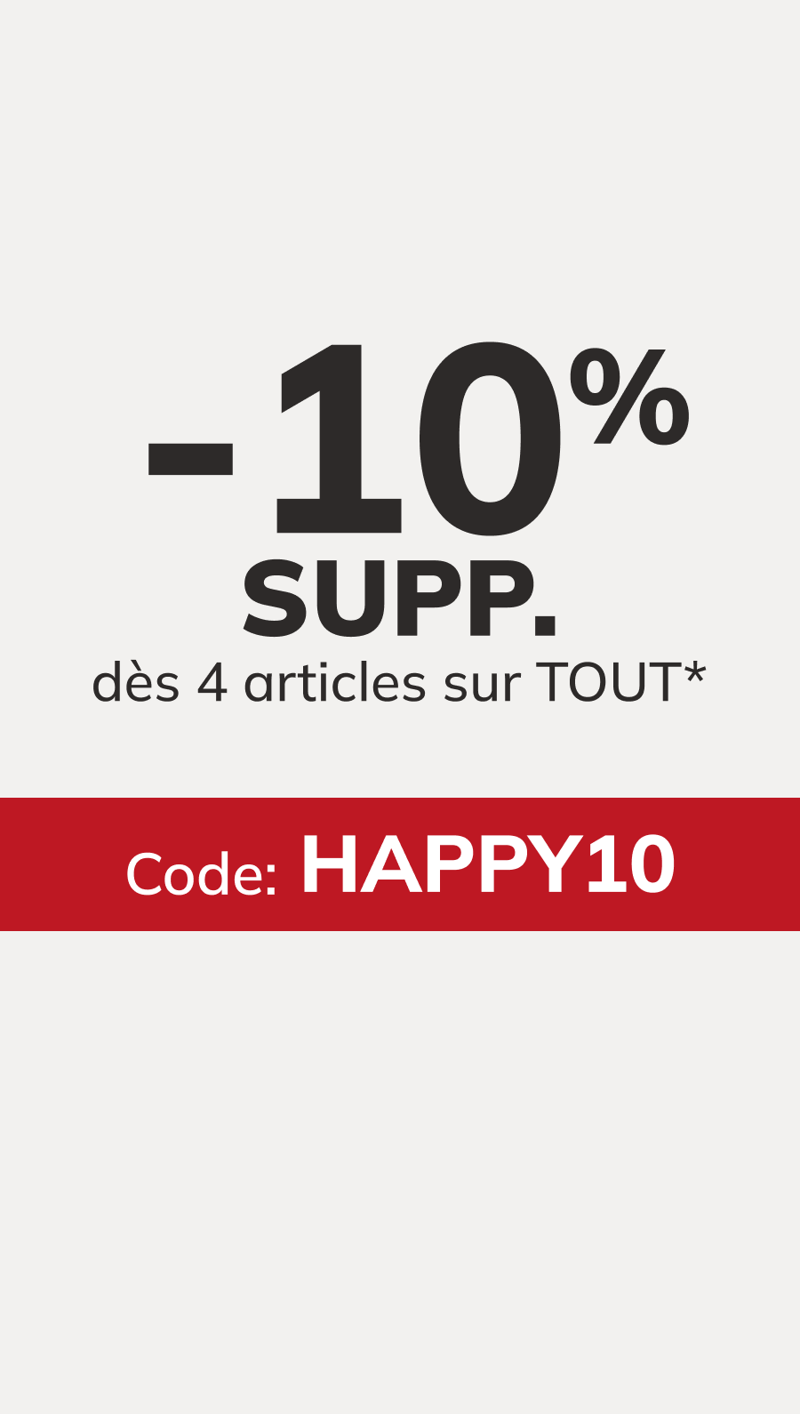 Happy Days EXTRA 10% off* when buying 4 items or more. Code: HAPPY10