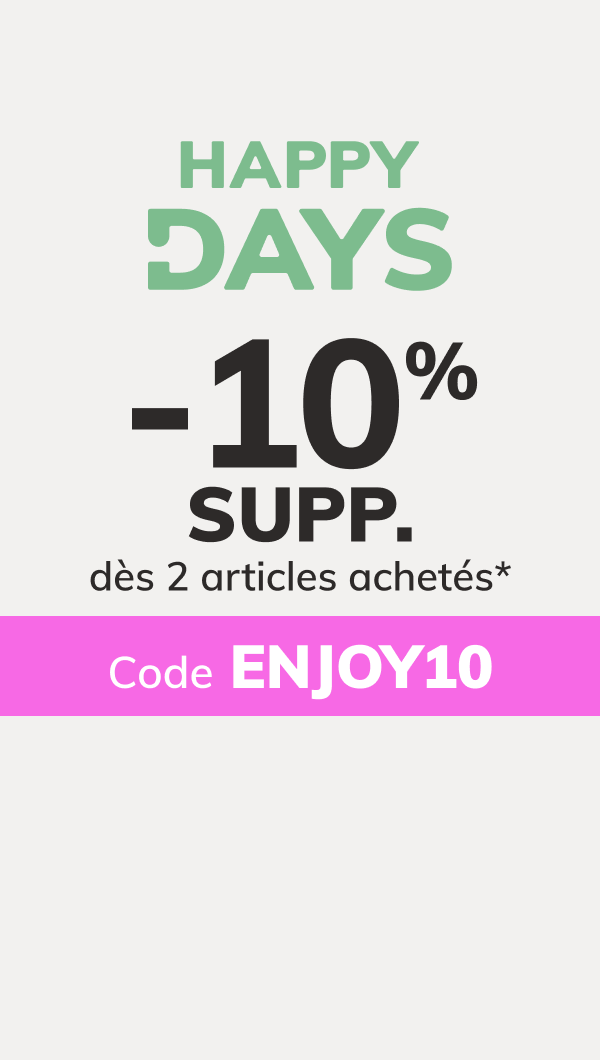 Happy Days : -10% SUPP. dès 2 articles achetés*. Code : ENJOY10