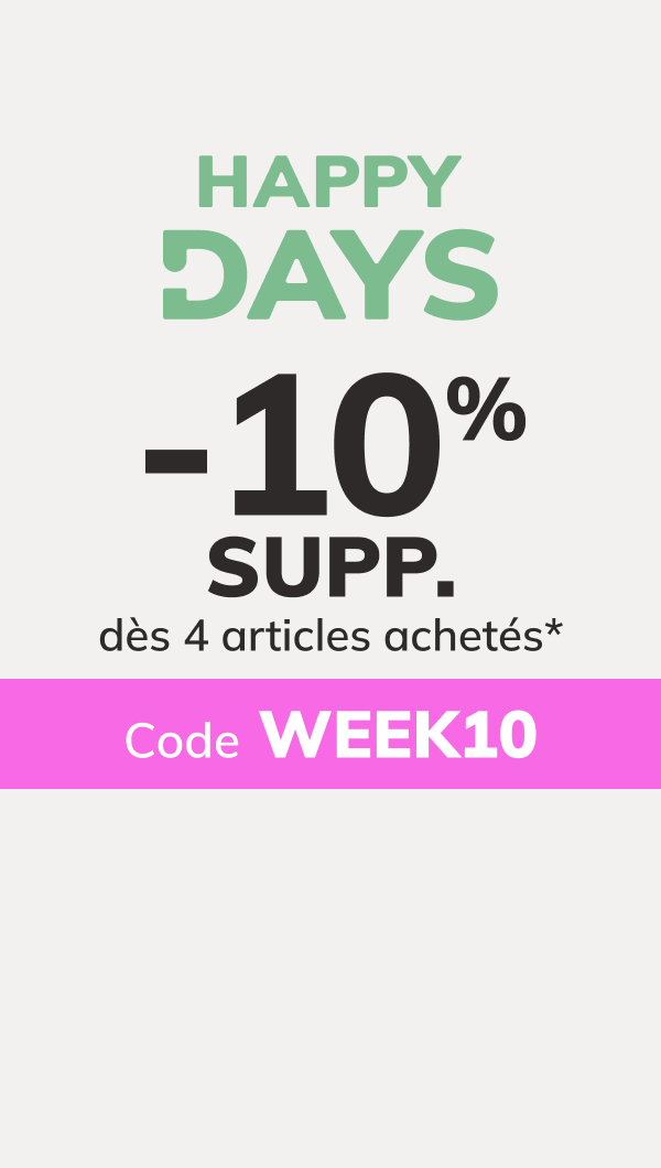 Happy Days : -10% SUPP. dès 4 articles achetés*. Code : WEEK10