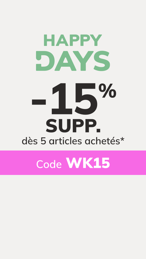 Happy Days : -15% SUPP. dès 5 articles achetés*. Code : WK15